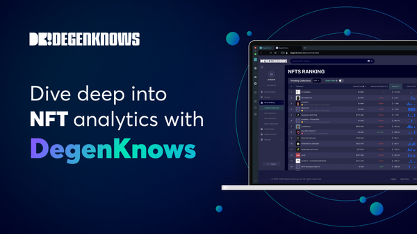 Opera dévoile pour la première fois l'outil d'analyse NFT DegenKnows et offre un support pour NEAR, Elrond et Fantom dans Opera Crypto Browser